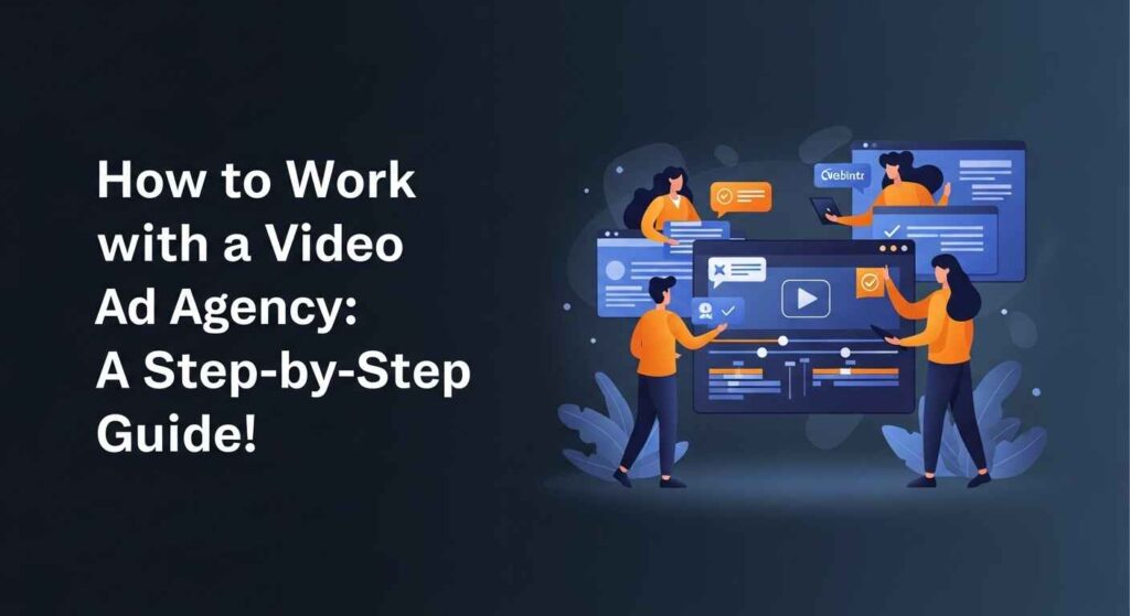 How to Work with a Video Ad Agency A Step-by-Step Guide!